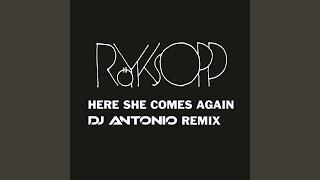 Here She Comes Again (DJ Antonio Remix)