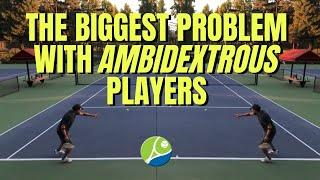 The BIGGEST Problem with Ambidextrous Tennis Players