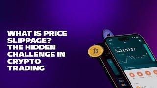 What is Price Slippage? The Hidden Challenge in Crypto Trading