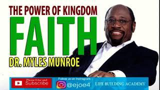 POWER OF KINGDOM FAITH DR MYLES MUNROE | FULL MESSAGE