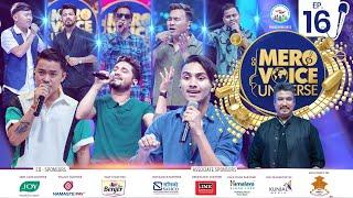 MERO VOICE UNIVERSE ||EPISODE 16|| TOP 16 PERFORMANCE WITH NHYOO BAJRACHARYA||DEEP||SURESH||ANJU||