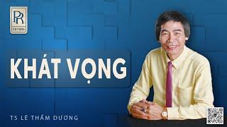 KHÁT VỌNG | TS LÊ THẨM DƯƠNG MỚI NHẤT NĂM 2024