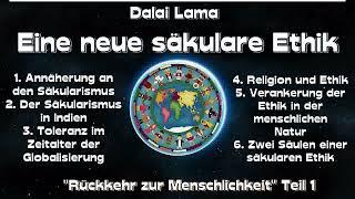 Eine neue säkulare Ethik - "Rückkehr zur Menschlichkeit" 01 - Dalai Lama