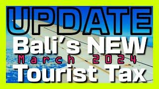 Bali Tourist Tax UPDATE March 2024