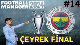 FM 2024 Fenerbahçe Kariyeri l Ş.Ligi Çeyrek Final