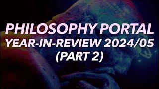 PHILOSOPHY PORTAL YEAR IN REVIEW 2024/25 (PT 2) (w/ Thomas Hamelryck, Barry Taylor, Slavoj Žižek, +)