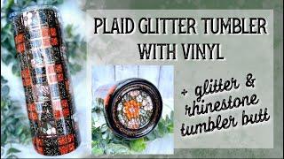 PLAID GLITTER TUMBLER AND HOW TO GLITTER AND RHINESTONE TUMBLER BUTT TUTORIAL