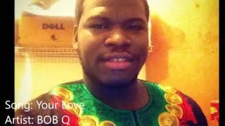 Liberian Music - BOB Q - Your Love