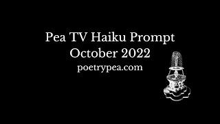 Pea TV Haiku Prompt October 2022