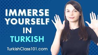 5 Ways to Immerse Yourself in Turkish without living in Turkey