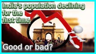 India's population declining for the first time || GOOD OR BAD ?