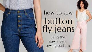 How to Sew Button Fly Jeans (using the Dawn jeans sewing pattern)