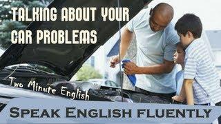 Talking About Your Car Problems - English Learning Lessons