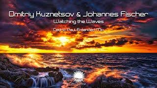 Dmitriy Kuznetsov & Johannes Fischer - Watching the Waves (Cedric Paul Extended Mix)