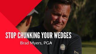 Stop Chunking Your Wedges | The Ball Flight Academy | Brad Myers PGA