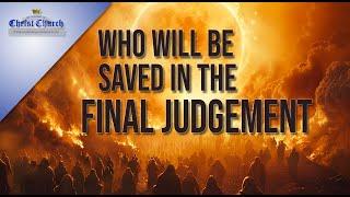 Who will be saved in the Final Judgement?