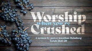 Worship When You're Crushed - Ps Jonathan Heimberg