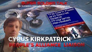 Super Soldier Talk – Cyrus Kirkpatrick - Cosmic War: Dark Fleet and Secret Space Programs