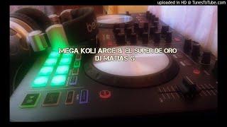 MEGA KOLY ARCE & EL SUPER DE ORO DJ MATIAS G