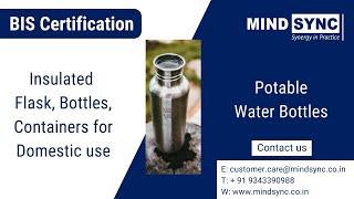 BIS Certification for Potable Water Bottles | Insulated Flask | Bottles | Container for Domestic use