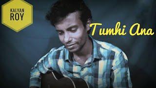 Tumhi Ana Zubin Nautwal Song | Kalyan Roy |