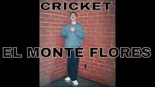 CRICKET EL MONTE FLORES AKA INCREDIBLE JAVIER