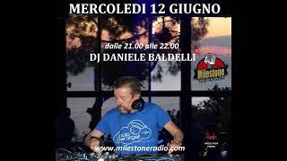 Dj Daniele Baldelli (Baia degli angeli) Milestone Radio session 12.06.2024