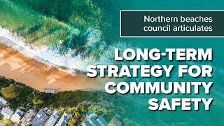 Northern Beaches Council's Long-Term Strategy For Community Safety