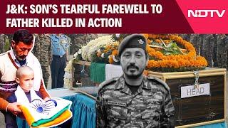 Jammu And Kashmir News | Son's Tearful Farewell To Father Killed In Action During Encounter In J&K