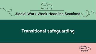 Transitional safeguarding | Social Work Week 2023