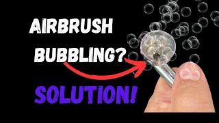 Airbrush bubbling?  Problem solved!