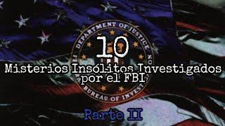 Los 10 MISTERIOS MÁS INSÓLITOS Investigados por el FBI (Parte II) | Alter Mar