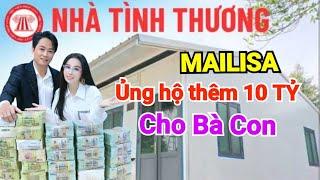 MAILISA TIẾP TỤC ỦNG HỘ  THÊM 10 TỶ NỮA XÂY NHÀ TÌNH THƯƠNG CHO BÀ CON Ở MIỀN BẮC