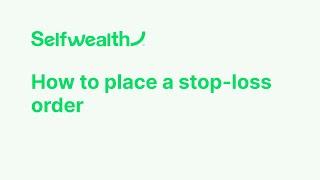 How To Place A Stop Loss Order | Selfwealth Tutorials