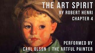 The Art Spirit | Robert Henri | Chapter 4 | Performed by Carl Olson - The Artful Painter