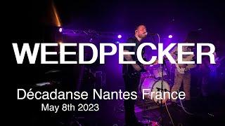 WEEDPECKER Live Full Concert @ Décadanse Nantes France May 8th 2023