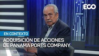 Adquisición de acciones de Panamá Ports Company y CK Hutchison Holding Limited  | #EnContexto