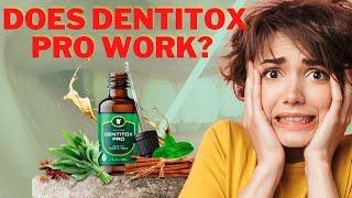 DENTITOX PRO REVIEW - Does DENTITOX PRO Supplement work? Do Not Buy Before Watching this Video