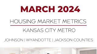 Billie Bauer Network March 2024 Kansas City Metro Housing Market Metrics (from February numbers)