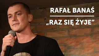 RAFAŁ BANAŚ - "Raz się żyje" | Stand-Up