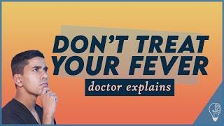 Why you SHOULDN'T treat a fever | Doctor explains