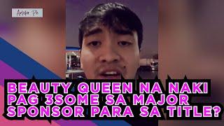 SINO ITONG BEAUTY QUEEN NA NAKIPAG 3SOME SA  MAJOR SPONSOR PARA MASECURE ANG TITULO?