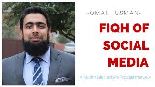 Omar Usman - Fiqh of Social Media | Muslim Life Hackers Interview