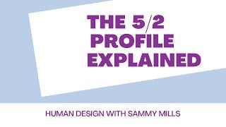 5/2 Profile Explained Human Design [Profile Series]