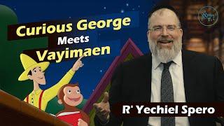 Curious George Meets Vayimaen | Rabbi Yechiel Spero