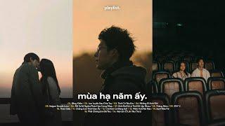 Playlist EP.01 - Mùa Hạ Năm Ấy Cứ Ngỡ Nắm Chắc Đôi Tay - Playlist Lữ Trình Hướng Về Em...