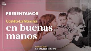 Presentamos la precampaña "Castilla-La Mancha, en buenas manos"