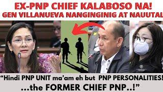 GEN VILLANUEVA NANGINGINIG PA! EX-CHIEF PNP KALABOSO NA! “the former Chief PNP..”