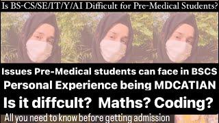 BSCS after Pre Medical || Difficulties || Is it good decision to change field || Honest talk ||