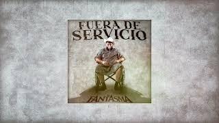 El Fantasma - Fuera De Servicio (Letra Oficial)